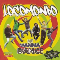 Locomondo - Me wanna dance 
